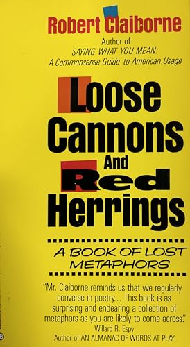 Loose Cannons and Red Herrings: A Book of Lost Metaphors - Click to Buy