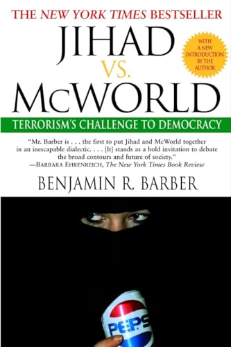 Jihad vs. McWorld: Terrorism's Challenge to Democracy - Click to Buy