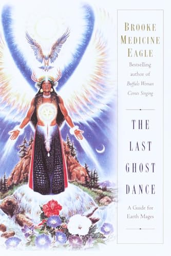 The Last Ghost Dance: A Guide for Earth Mages - Click to Buy