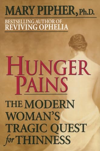 Hunger Pains: The Modern Woman's Tragic Quest for Thinness