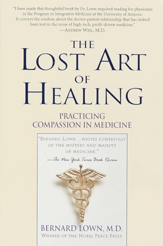 The Lost Art of Healing: Practicing Compassion in Medicine - Click to Buy