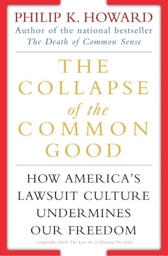 The Collapse of the Common Good: How America's Lawsuit Culture Undermines Our Freedom - Click to Buy