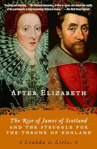 After Elizabeth: The Rise of James of Scotland and the Struggle for the Throne of England - Click to Buy