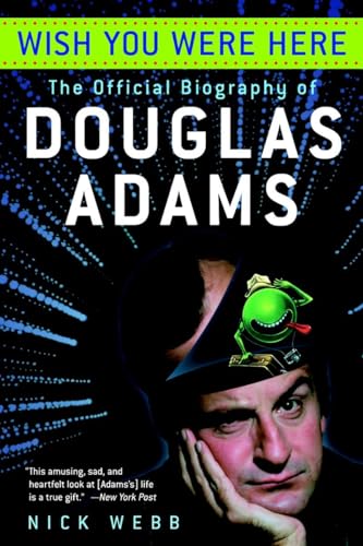 Wish You Were Here: The Official Biography of Douglas Adams - Click to Buy