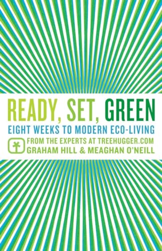 Ready, Set, Green: Eight Weeks to Modern Eco-Living - Click to Buy