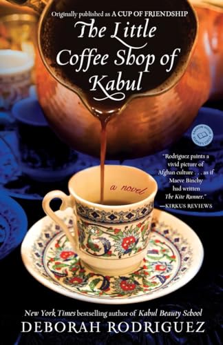 The Little Coffee Shop of Kabul (originally published as A Cup of Friendship): A Novel - Click to Buy
