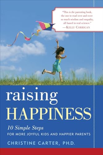 Raising Happiness: 10 Simple Steps for More Joyful Kids and Happier Parents - Click to Buy