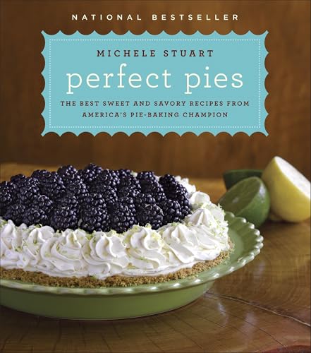 Perfect Pies: The Best Sweet and Savory Recipes from America's Pie-Baking Champion: A Cookbook - Click to Buy