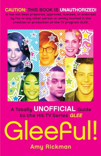 Gleeful!: A Totally Unofficial Guide to the Hit TV Series Glee - Click to Buy