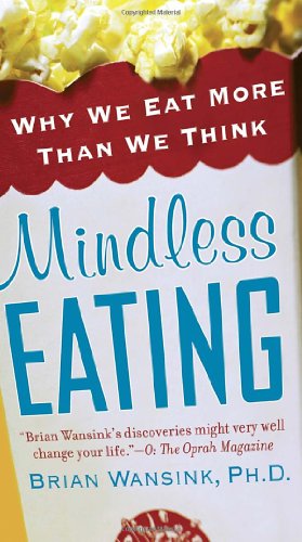Mindless Eating: Why We Eat More Than We Think - Click to Buy