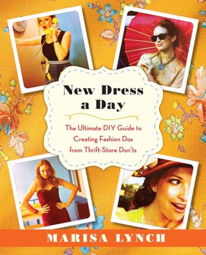 New Dress a Day: The Ultimate DIY Guide to Creating Fashion Dos from Thrift-Store Don'ts - Click to Buy