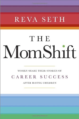 The MomShift: Women Share their Stories of Career Success After Having Children - Click to Buy