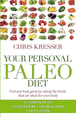 Your Personal Paleo Diet: Feel and look great by eating the foods that are ideal for your body - Click to Buy