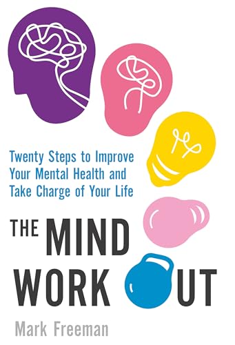 The Mind Workout: Twenty steps to improve your mental health and take charge of your life - Click to Buy