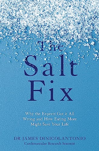 The Salt Fix: Why the Experts Got it All Wrong and How Eating More Might Save Your Life - Click to Buy