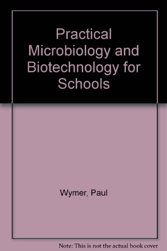 Practical Microbiology and Biotechnology for Schools - Click to Buy