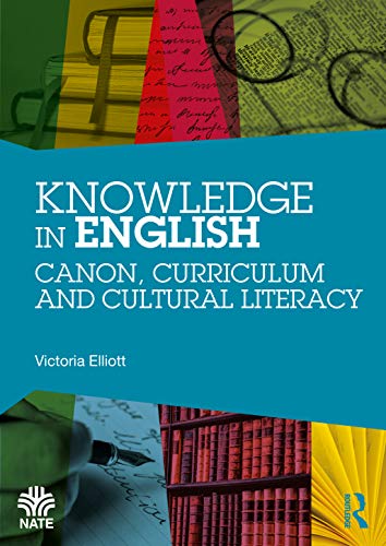 Knowledge in English: Canon, Curriculum and Cultural Literacy (National Association for the Teaching of English NATE)