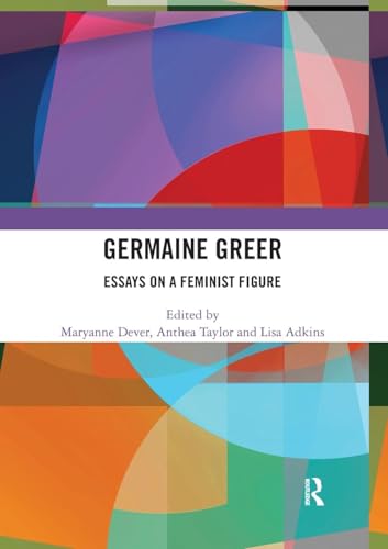 Germaine Greer: Essays on a Feminist Figure - Click to Buy