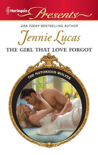 The Girl that Love Forgot (Harlequin Presents: The Notorious Wolfes) - Click to Buy