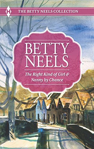 The Right Kind of Girl and Nanny by Chance (The Betty Neels Collection) - Click to Buy