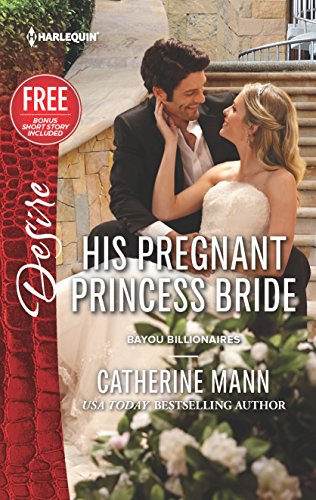 His Pregnant Princess Bride (Bayou Billionaires) - Click to Buy