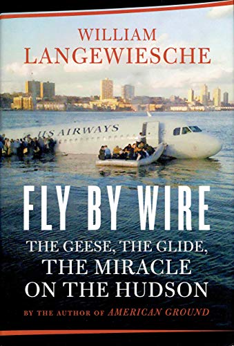 Fly by Wire: The Geese, the Glide, the Miracle on the Hudson - Click to Buy