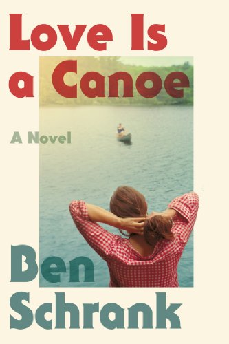 Love Is a Canoe: A Novel - Click to Buy