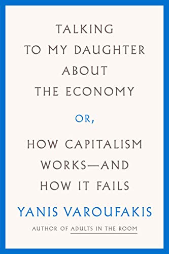 Talking to My Daughter About the Economy: or, How Capitalism Works--and How It Fails - Click to Buy