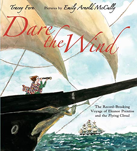 Dare the Wind: The Record-breaking Voyage of Eleanor Prentiss and the Flying Cloud - Click to Buy