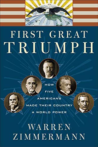 First Great Triumph: How Five Americans Made Their Country a World Power - Click to Buy