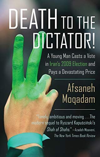 Death to the Dictator!: A Young Man Casts a Vote in Iran's 2009 Election and Pays a Devastating Price - Click to Buy