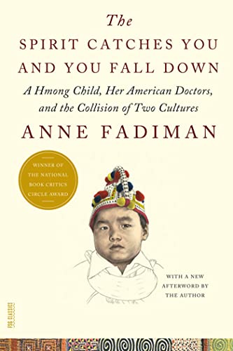 The Spirit Catches You and You Fall Down: A Hmong Child, Her American Doctors, and the Collision of Two Cultures (FSG Classics) - Click to Buy