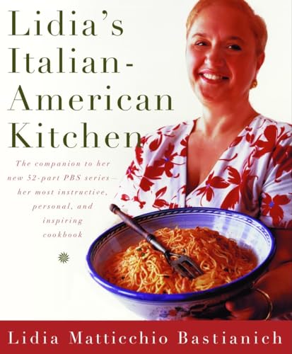 Lidia's Italian-American Kitchen: A Cookbook - Click to Buy