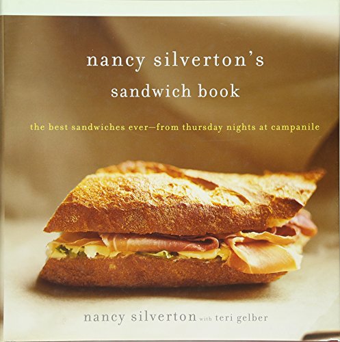 Nancy Silverton's Sandwich Book: The Best Sandwiches Ever--from Thursday Nights at Campanile - Click to Buy