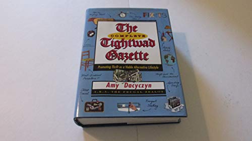 The Complete Tightwad Gazette: Promoting Thrift as a Viable Alternative Lifestyle