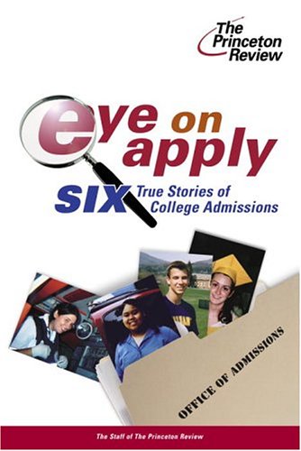 Eye on Apply: Six True Stories of College Admissions (College Admissions Guides) - Click to Buy