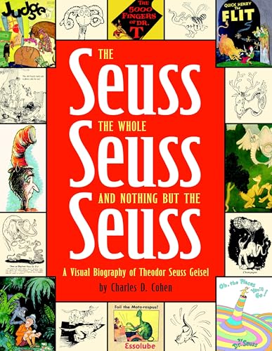 The Seuss, the Whole Seuss and Nothing But the Seuss: A Visual Biography of Theodor Seuss Geisel - Click to Buy