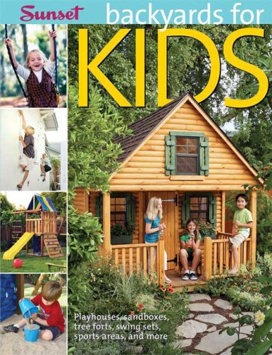 Backyards for Kids: Playhouses, Sandboxes, Tree Forts, Swing Sets, Sports Areas, and More - Click to Buy