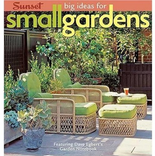 Big Ideas for Small Gardens: Featuring Dave Egbert's Garden Notebook - Click to Buy