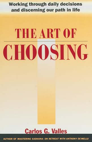 The Art of Choosing: Working Through Daily Decisions and Discerning our Path in Life - Click to Buy