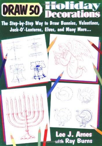 Draw 50 Holiday Decorations: The Step-by-Step Way to Draw Bunnies, Valentines, Jack-O#-Lanterns, Elves, and Many More - Click to Buy
