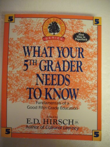 What Your 5th Grader Needs to Know: Fundamentals of a Good Fifth-Grade Education (Core Knowledge Series) - Click to Buy