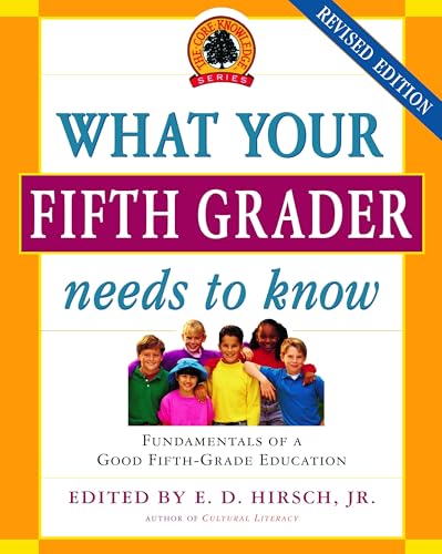 What Your Fifth Grader Needs to Know: Fundamentals of a Good Fifth-Grade Education (Core Knowledge Series) - Click to Buy