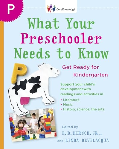 What Your Preschooler Needs to Know: Get Ready for Kindergarten (The Core Knowledge Series) - Click to Buy