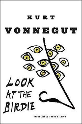 Look at the Birdie: Unpublished Short Fiction - Click to Buy