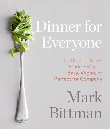 Dinner for Everyone: 100 Iconic Dishes Made 3 Ways--Easy, Vegan, or Perfect for Company: A Cookbook - Click to Buy