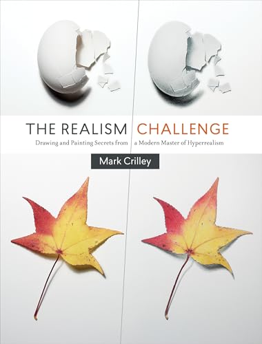 Realism Challenge, The: Drawing and Painting Secrets from a Modern Master of Hyperrealism - Click to Buy