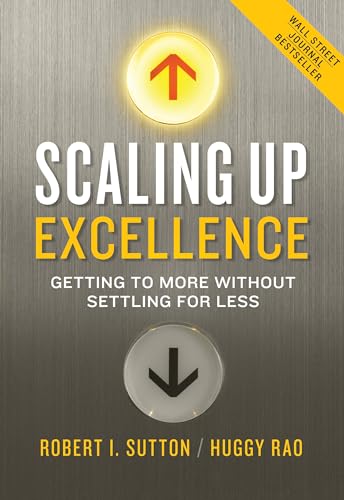 Scaling Up Excellence: Getting to More Without Settling for Less - Click to Buy
