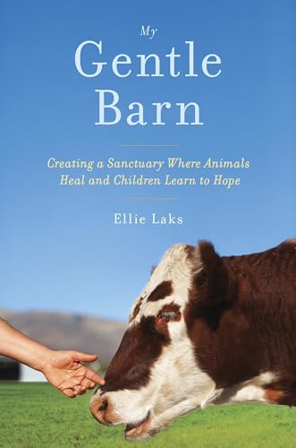 My Gentle Barn: Creating a Sanctuary Where Animals Heal and Children Learn to Hope - Click to Buy