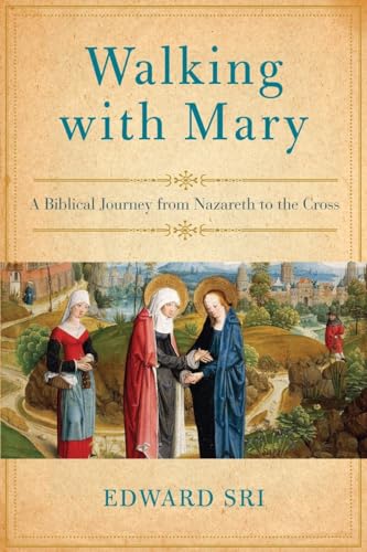 Walking with Mary: A Biblical Journey from Nazareth to the Cross - Click to Buy